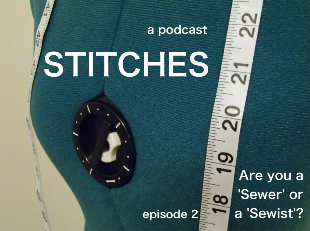 Stitches Episode 2 Are you a Sewer or a Sewist